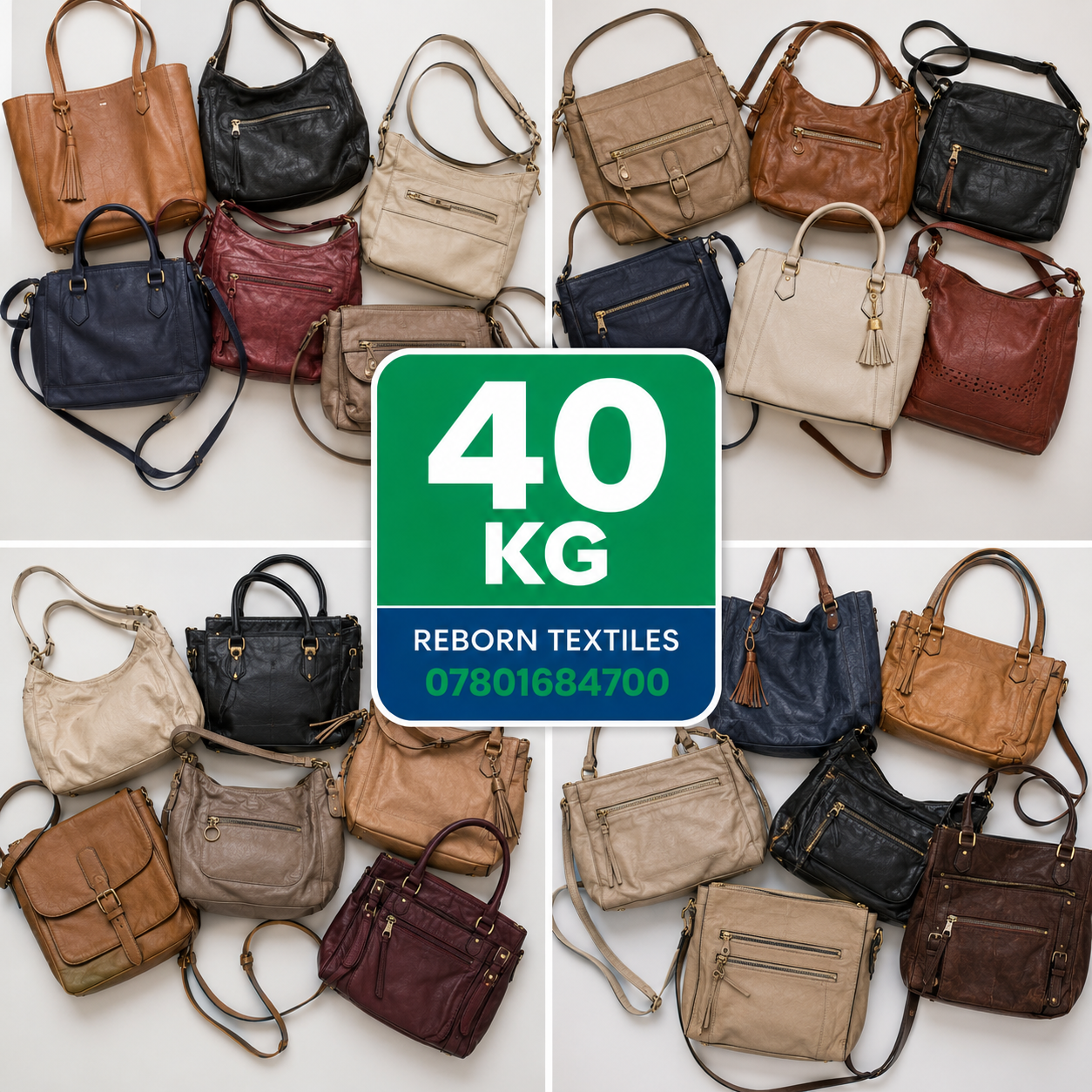 A collage of multiple handbags and shoulder bags in assorted colors arranged around a central green and blue sign that reads '40 KG' and 'REBORN TEXTILES 07801684700'.