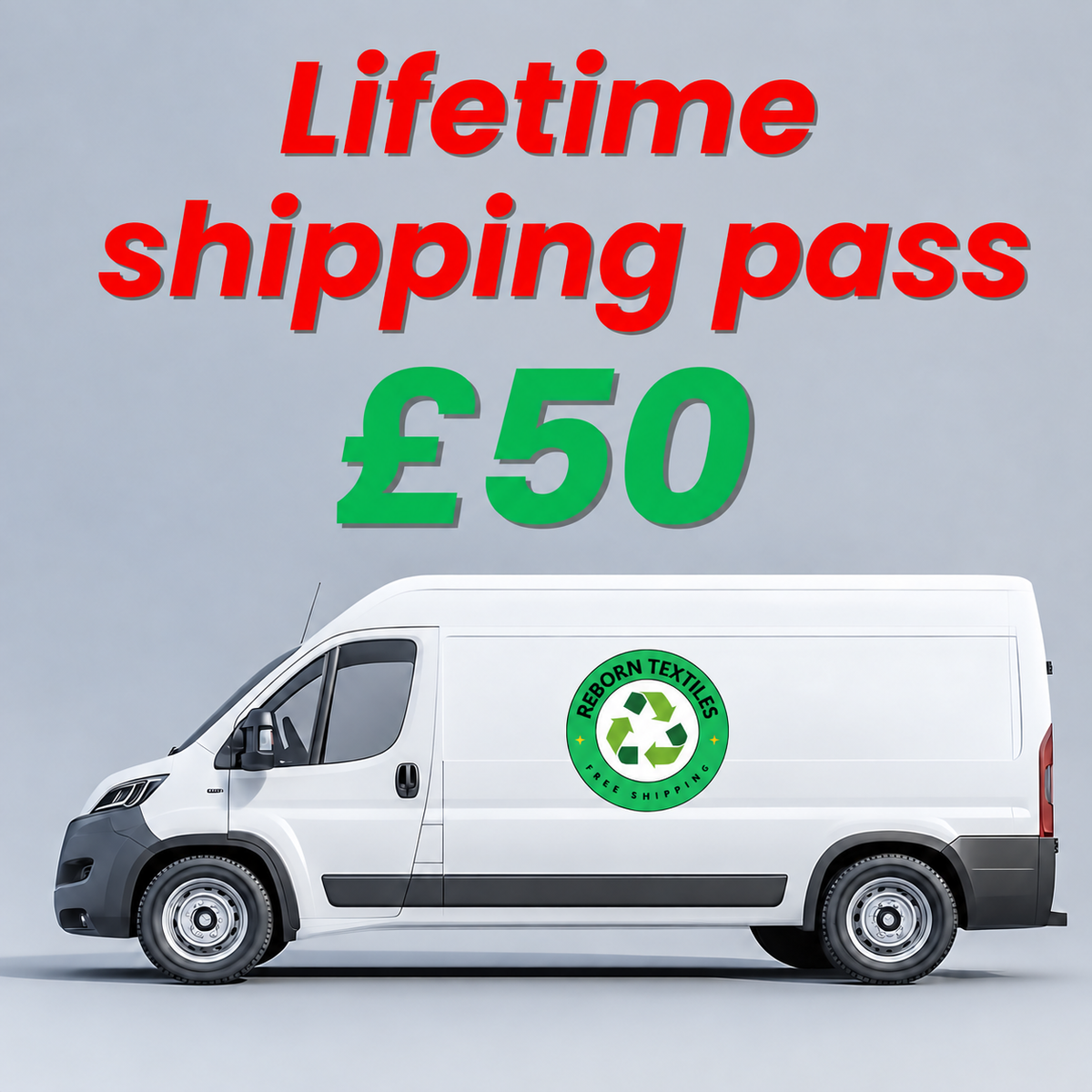 A white delivery van shown in side profile on a light gray studio background, with large promotional text above reading 'Lifetime shipping pass' in red and '£50' in green. The van has a circular green recycling-style logo on the side.